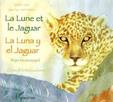 La lune et le jaguar = La luna y el jaguar bilingue français-espagnol conte d'Amérique latine texte Isabelle Cadoré ; traduction Laura Suarez ; illustrations Sylvie Faur