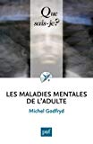 Les maladies mentales de l'adulte [Texte imprimé] Michel Godfryd,...