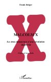 Malcolm X les trois dimensions d'une révolution inachevée Frank Steiger ; préf. Serge Molla