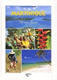 Martinique l'île aux fleurs texte Hervé Chopin ; photogr. Anne Chopin