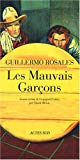 Les mauvais garçons [Texte imprimé] roman Guillermo Rosales ; traduit de l'espagnol (Cuba) par Claude Bleton