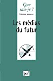 Les médias du futur [Texte imprimé] Frédéric Vasseur
