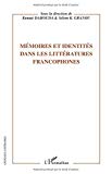 Mémoires et identités dans les littératures francophones [Texte imprimé] sous la direction de Dahouda Kanaté et Sélom K. Gbanou