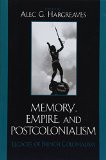 Memory, empire, and postcolonialism [Texte imprimé] legacies of French colonialism edited by Alec G. Hargreaves