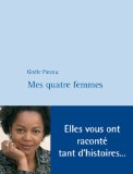 Mes quatre femmes [Texte imprimé] récit Gisèle Pineau