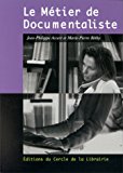 Le métier de documentaliste Jean-Philippe Accart, Marie-Pierre Réthy ; préf. Florence Wilhem
