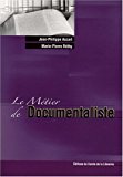 Le métier de documentaliste [Texte imprimé] Jean-Philippe Accart, Marie-Pierre Réthy