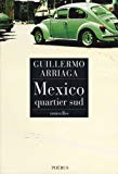 Mexico, quartier sud [Texte imprimé] nouvelles Guillermo Arriaga, traduit de l'espagnol (Mexique) par Elena Zayas