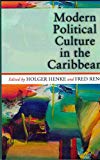 Modern political culture in the Caribbean Holger Henke and Fred Reno