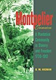 Montpelier Jamaica A plantation community in Slavery and Freedom : 1739-1912 B. W. Higman with contribution by George A. Aarons, Karlis Karlins and Elizabeth J. Reitz