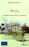 Murat [Texte imprimé] Une famille de Marie-Galante et son habitation/ Philippe Nucho-Troplent