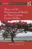 Music and the performance of identity on Marie-Galante, French Antilles [Texte imprimé] Ron Emoff