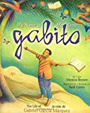 My name is Gabito = Me llamo Gabito The life of = La vida de Gabriel Garcia Marquez by = por Monica Brown ; illustrated by = ilustrado por Raul Colon