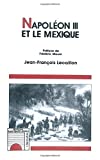 Napoléon III et le Mexique les illusions d'un grand dessein Jean-François Lecaillon ; préf. Frédéric Mauro