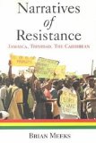 Narratives of resistance Jamaica, Trinidad, the Caribbean Brian Meeks