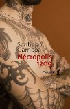 Nécropolis 1209 [Texte imprimé] Santiago Gamboa ; trad. de l'espagnol (Colombie) par François Gaudry