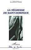 La négresse de Saint-Domingue [Texte imprimé] roman Baudelaine Pierre
