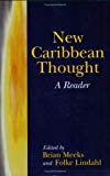 New Caribbean thought a reader edited by Brian Meeks and Folke Lindahl