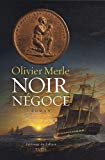 Noir négoce Texte imprimé roman Olivier Merle