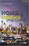 Noirs néons [Texte imprimé] Jean-Marc Rosier