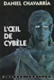 L'oeil de Cybèle Daniel Chavarría ; traduit de l'espagnol (Cuba) par Mara Hernández et René Solis