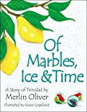 Of marbles, ice & time a story of Trinidad [Texte imprimé] by Merlin Oliver ; illustrated by Susan Copeland