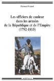 Les officiers de couleur dans les armées de la République et de l'Empire, 1792-1815 de l'esclavage à la condition militaire dans les Antilles françaises Bernard Gainot