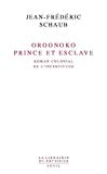 Oroonoko, prince et esclave [Texte imprimé] roman colonial de l'incertitude Jean-Frédéric Schaub