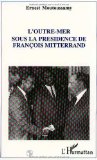 L'Outre-mer sous la présidence de François Mitterrand Ernest Moutoussamy