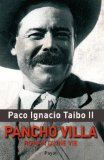 Pancho Villa [Texte imprimé] roman d'une vie Paco Ignacio Taibo II ; traduit de l'espagnol (Mexique) par Claude Bleton