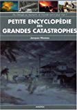 Petite encyclopédie des grandes catastrophes Jacques Mazeau