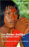 Les Petites Antilles avant Christophe Colomb vie quotidienne des Indiens de la Guadeloupe Christian Montbrun