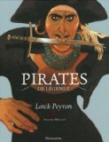 Pirates de légende histoires Texte imprimé racontées par Loïck Peyron ; avec le concours de Thierry Delahaye ; illustrations d'Annette Marnat