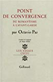 Point de convergence du romantisme à l'avant-garde par Octavio Paz ; traduit de l'espagnol par Roger Munier