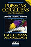Poissons coralliens, identification Floride, Caraïbes, Bahamas Paul Humann, Ned Deloach ; trad. de l'anglais Anne Reynès, Yolande Bouchon-Navaro