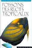 Poissons des récifs tropicaux texte de Gerald R. Allen ; photographies de Roger Steene, Gerald R. Allen, Rudie Kuiter, [et al.] ; traduction d'Agnès Piganiol