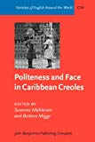 Politeness and face in Caribbean creoles edited by Susanne Mühleisen,... Bettina Migge,...