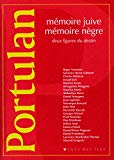Portulan mémoire juive, mémoire nègre : deux figures du destin : Littératures, sociétés, cultures des Caraïbes et des Amériques noires.