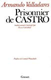 Prisonnier de Castro Armando Valladares ; traduit, annoté et présenté par Pierre Golendorf ; postface de Leonid Pliouchtch