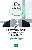 La Psychologie des relations humaines Raymond Chappuis,...
