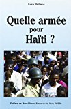 Quelle armée pour Haïti ? militarisme et démocratie Kern Delince ; avant-propos de Jean-Pierre Alaux et Jean Delille