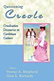 Questioning creole: creolization discourses in Caribbean culture : in honou of Kamau Braithwaite/ ed par Verene A. Shepherd, Glen L. Richards