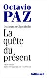 La Quête du présent Discours de Stockholm Octavio Paz ; traduit de l'espagnol par Jean-Claude Masson.
