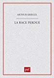 La Race perdue science et racisme Arthur Kriegel