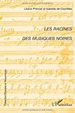 Les racines des musiques noires [Texte imprimé] Liliane Prévost, Isabelle de Courtilles