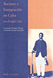 Racismo e inmigracion en Cuba en el siglo XIX Consuelo Naranjo Orovio, Armando Garcia Gonzalez ;prologo de Josef Opatrnÿ.