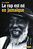 Le rap est né en Jamaïque [Texte imprimé] Bruno Blum
