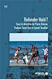Refonder Haïti? Texte imprimé Pierre Buteau, Rodney Saint-Eloi et Lyonel Trouillot (sous la direction de)
