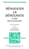 Réinventer la démocratie le défi latino-américain sous la dir. de Georges Couffignal