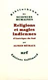 Religions et magies indiennes d'Amérique du Sud Alfred Métraux ; éd. posthume établie par Simone Dreyfus